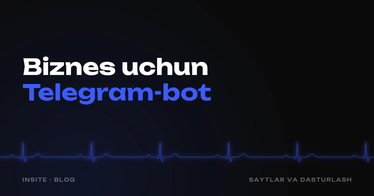 Biznes uchun Telegram-bot: qachon kerak va qancha turadi - INSITE