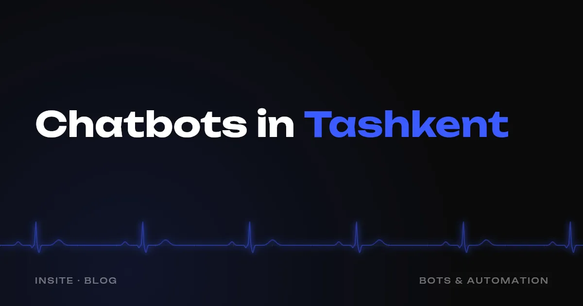 Chatbot Development in Tashkent: What Clients Should Know - INSITE