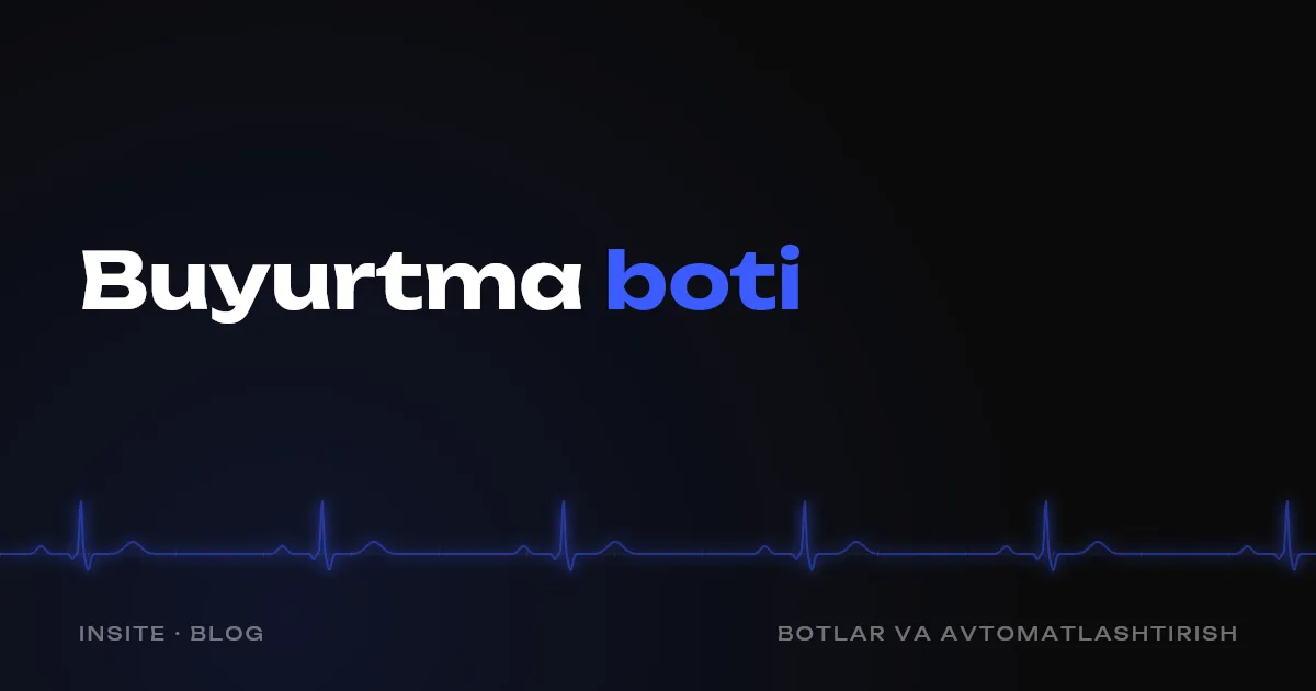 Do'kon uchun buyurtma boti: qanday ishlaydi va kimga kerak - INSITE