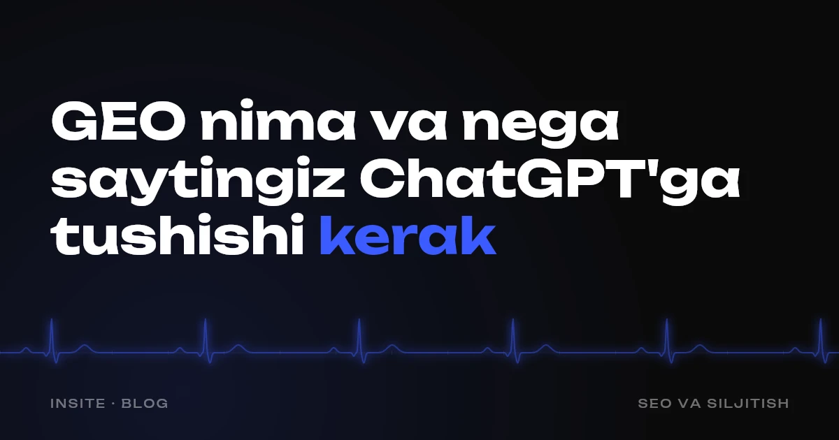 GEO nima va nega saytingiz ChatGPT'ga tushishi kerak