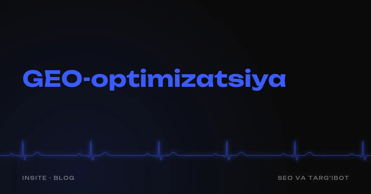 GEO SEO'dan nimasi bilan farq qiladi va biznesga ikkalasi ham kerakmi - INSITE