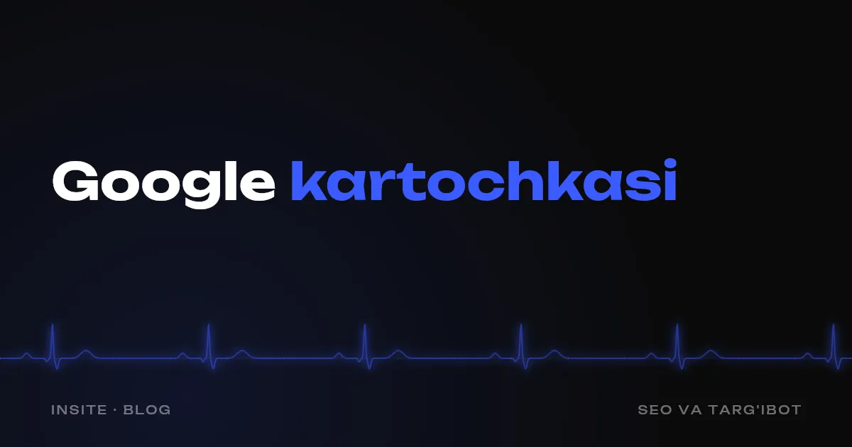 Google Business Profile: mijoz keltiradigan biznes kartochkasi - INSITE