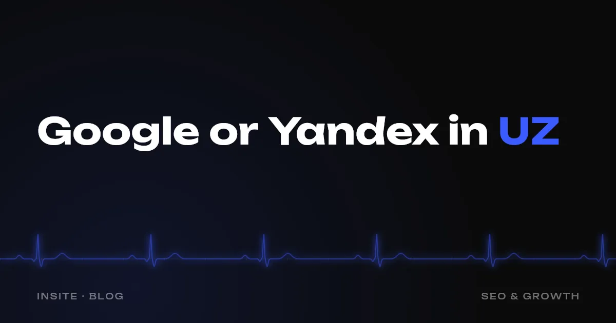 Google or Yandex: Where to Promote a Site in Uzbekistan - INSITE