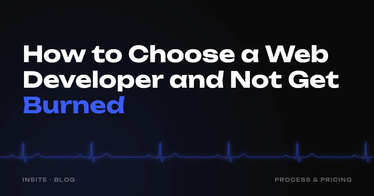 How to Choose a Web Developer and Not Get Burned - INSITE