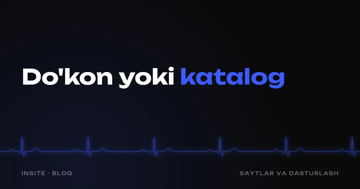 Internet-do'kon yoki katalog sayt: biznesga nima kerak - INSITE