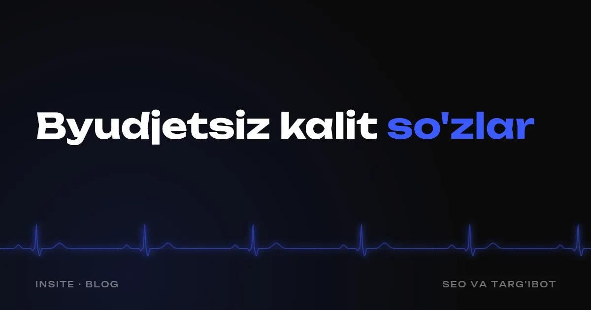 Pullik vositalarsiz sayt uchun kalit so'zlar: ularni qanday topish kerak - INSITE
