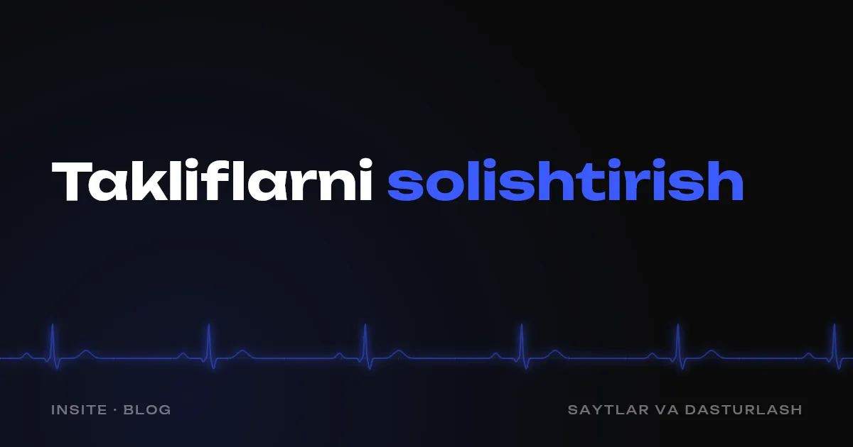 Sayt uchun tijorat takliflarini qanday solishtirish: narxdan tashqari nimaga qarash kerak - INSITE
