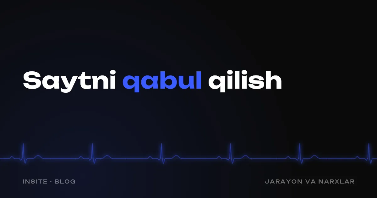 Saytni qabul qilish chek-listi: yakuniy to'lovdan oldin nimani tekshirish kerak - INSITE