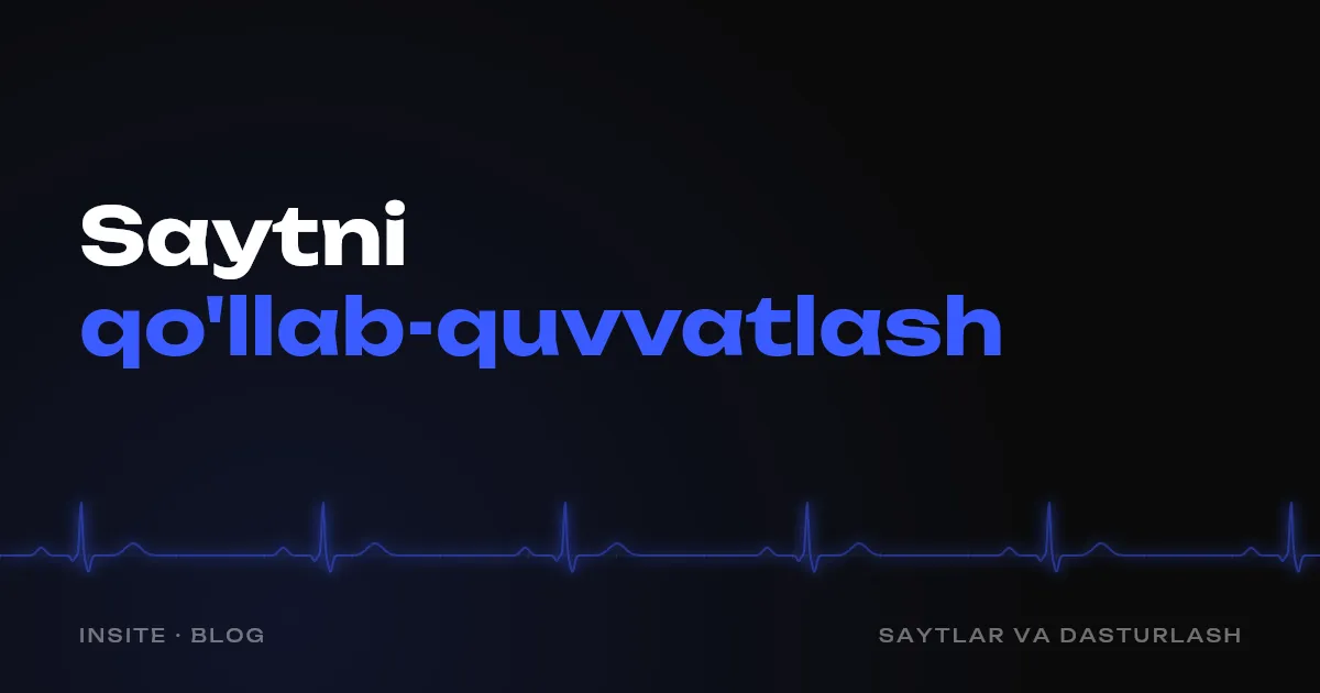 Saytni ishga tushirgandan keyin qo'llab-quvvatlash: unga nima kiradi - INSITE