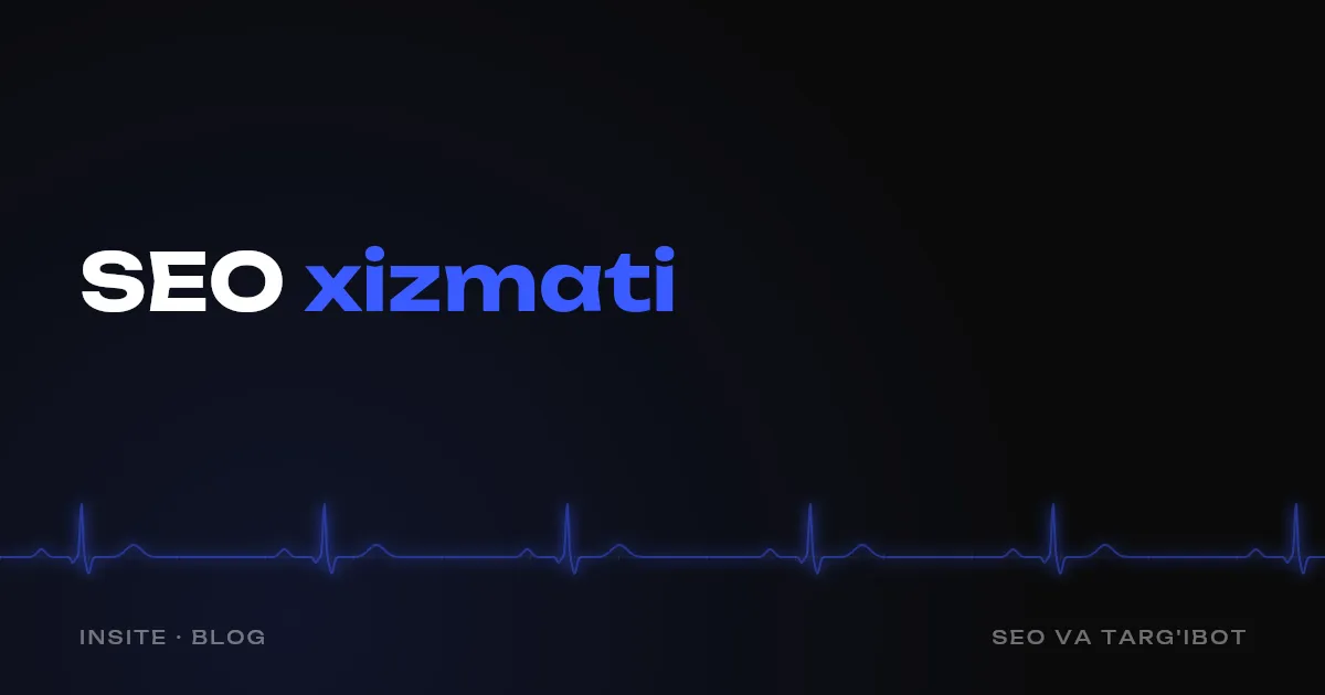 SEO xizmati nimalarni o'z ichiga oladi - INSITE