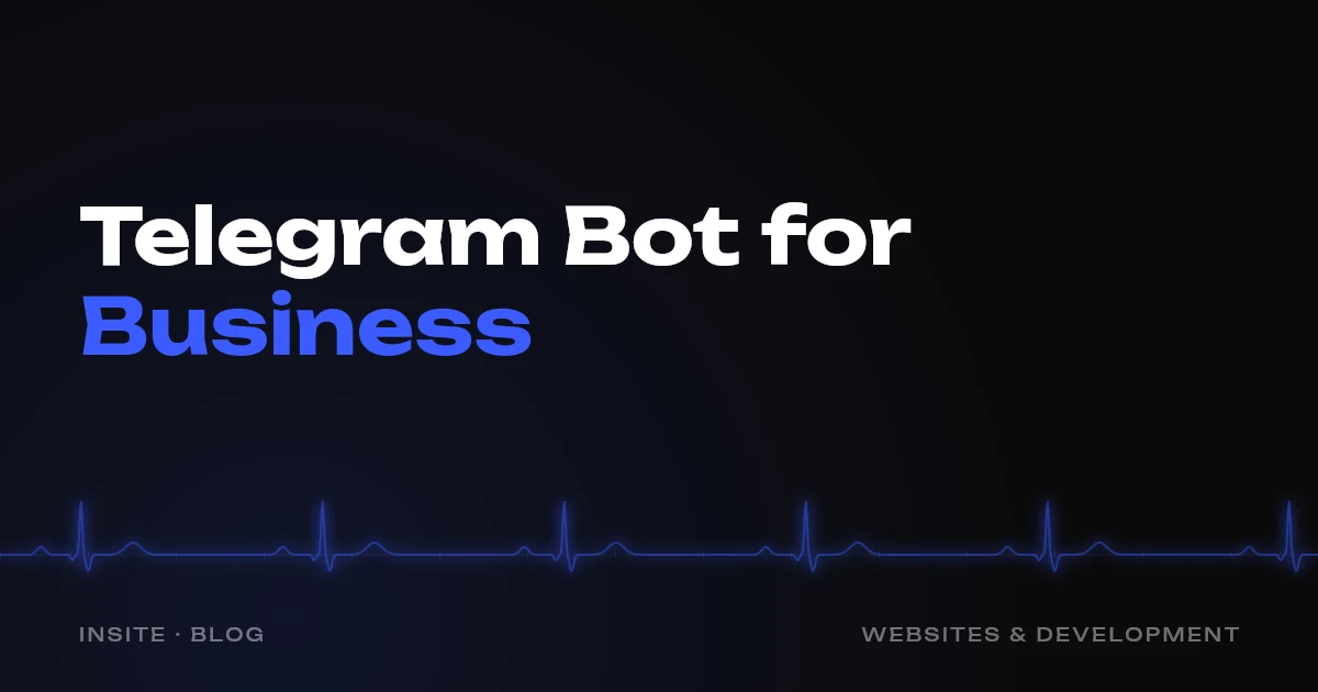 Telegram Bot for Business: When You Need One and What It Costs - INSITE