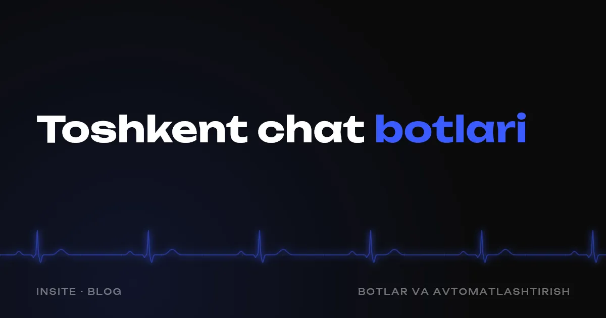 Toshkentda chat bot yaratish: buyurtmachi nimani bilishi kerak - INSITE