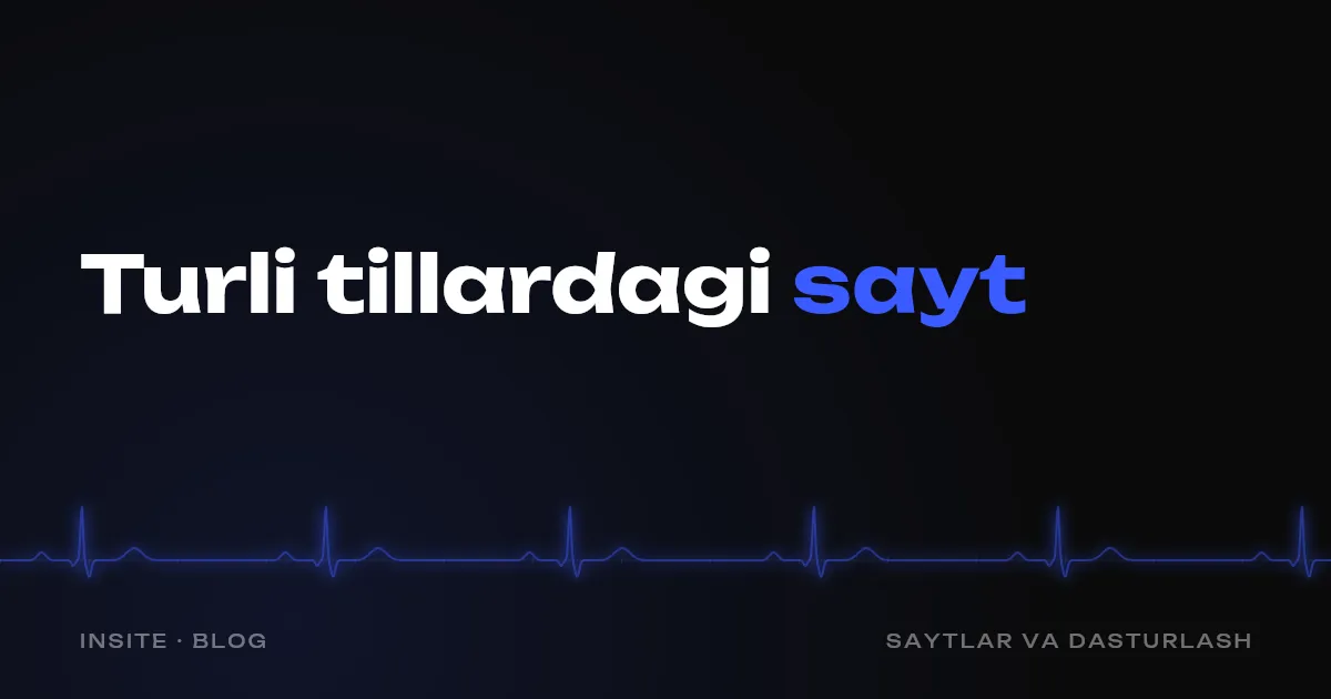 Turli tillardagi sayt: rus, o'zbek va ingliz versiyalarini qanday qilish kerak - INSITE