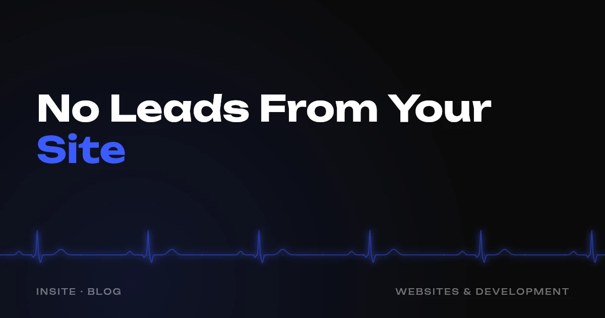 Why Your Website Gets No Leads - INSITE