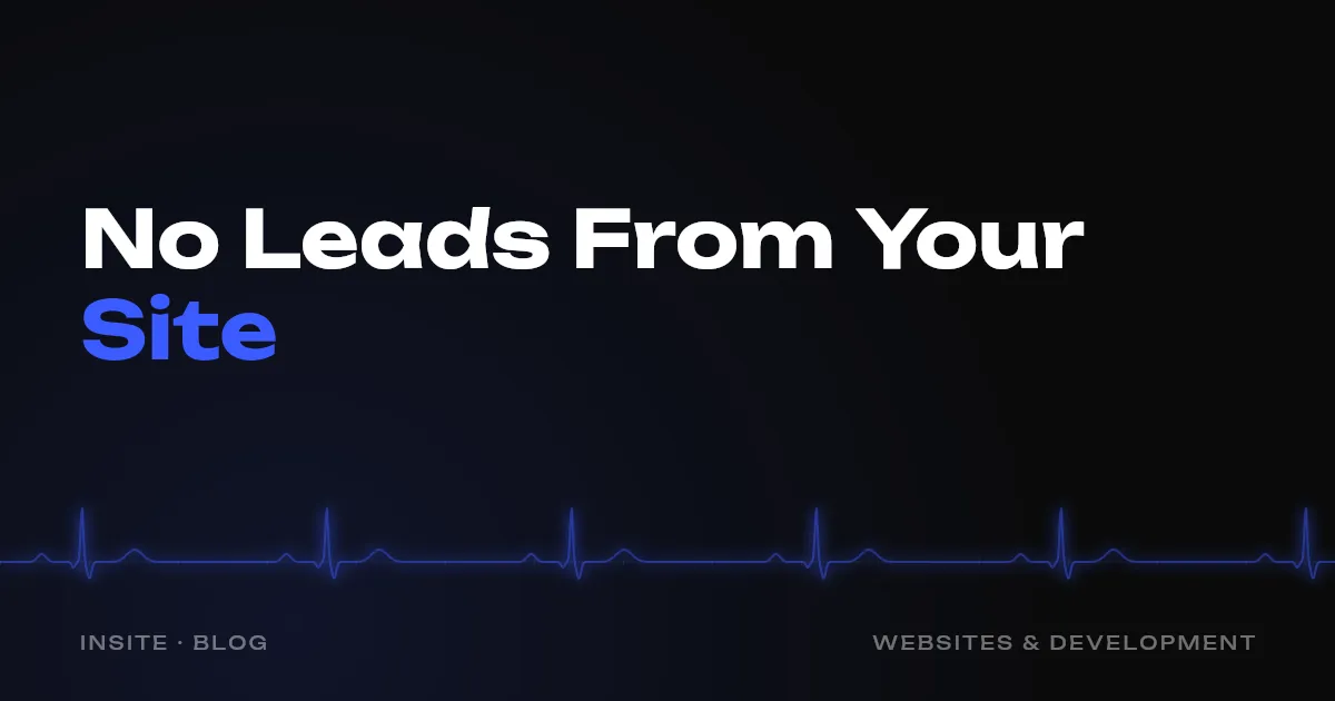 Why Your Website Gets No Leads - INSITE