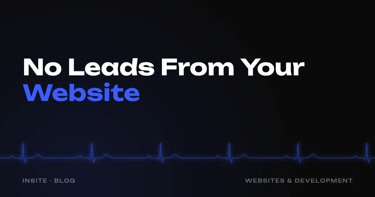 Why Your Website Gets No Leads - INSITE